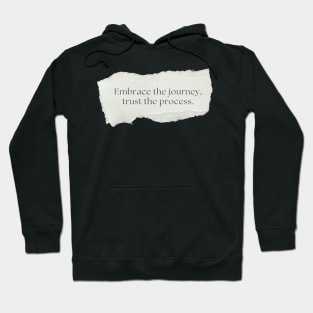 "Embrace the journey, trust the process." Motivational Quote Hoodie